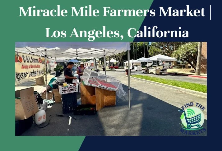 Miracle Mile Farmers Market Los Angeles, California
