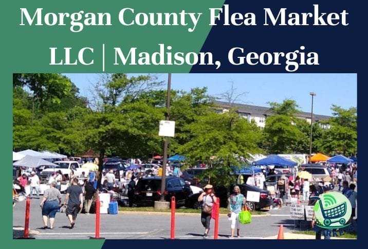 Morgan County Flea Market LLC Madison, Georgia