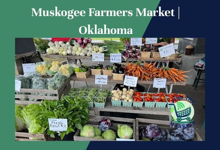muskogee farmers market , oklahoma