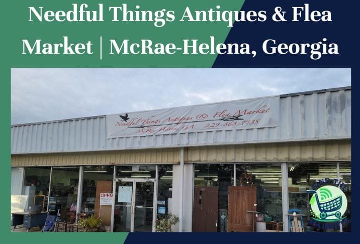 Needful Things Antiques & Flea Market McRae-Helena, Georgia