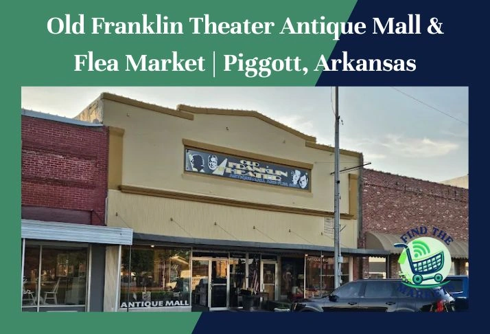 old franklin theater antique mall & flea market , piggott, arkansas