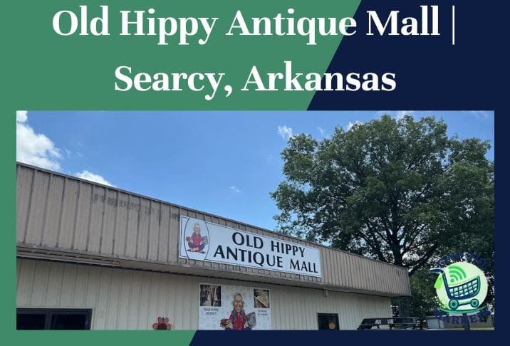 Old Hippy Antique Mall Searcy, Arkansas