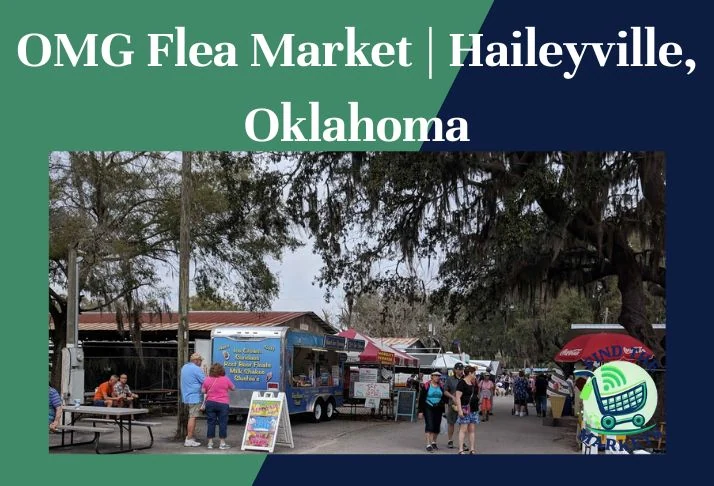 OMG Flea Market Haileyville, Oklahoma