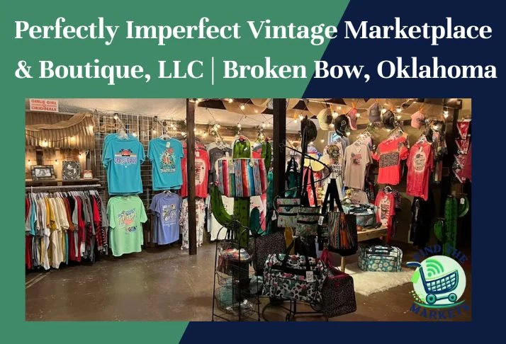 Perfectly Imperfect Vintage Marketplace & Boutique, LLC Broken Bow, Oklahoma