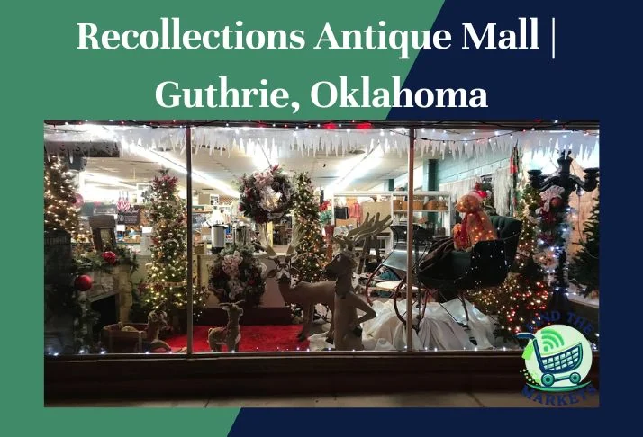 Recollections Antique Mall Guthrie, Oklahoma