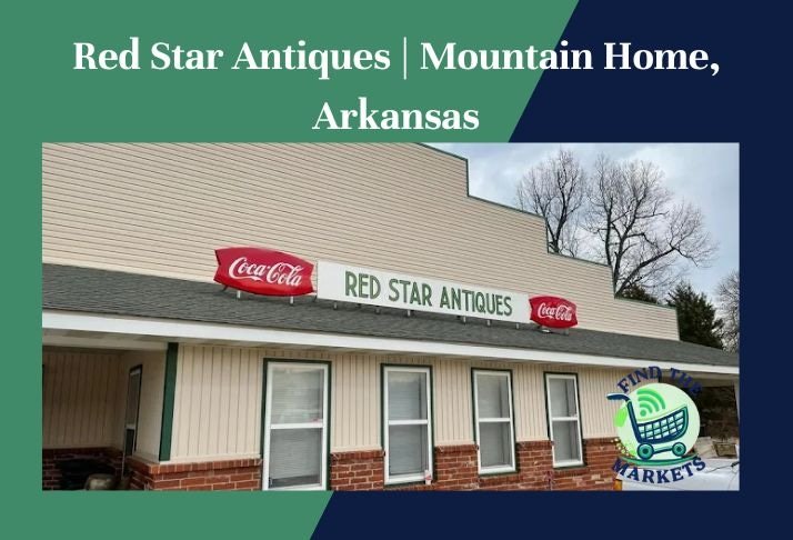red star antiques , mountain home, arkansas