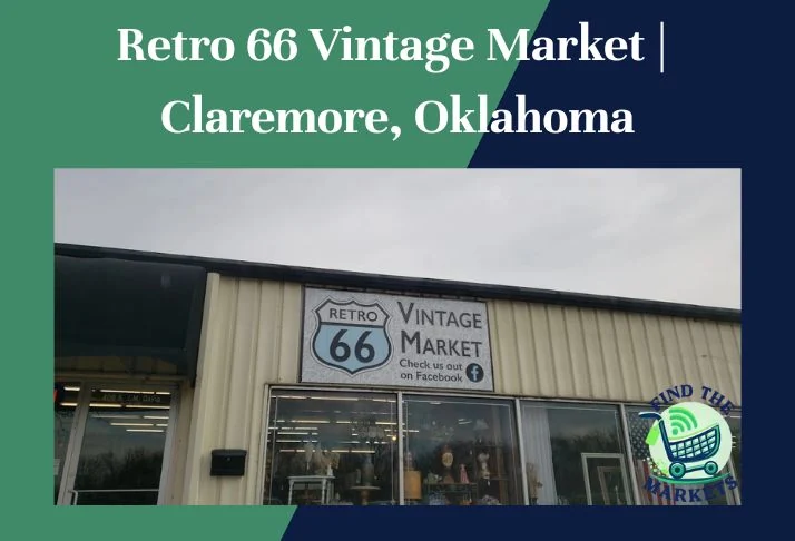 Retro 66 Vintage Market Claremore, Oklahoma