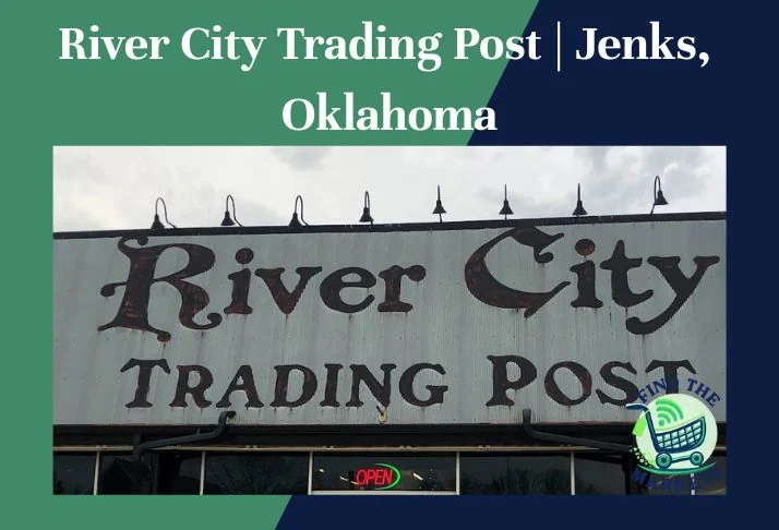River City Trading Post Jenks, Oklahoma