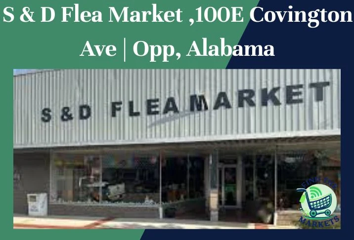 S & D Flea Market ,100E Covington Ave Opp, Alabama