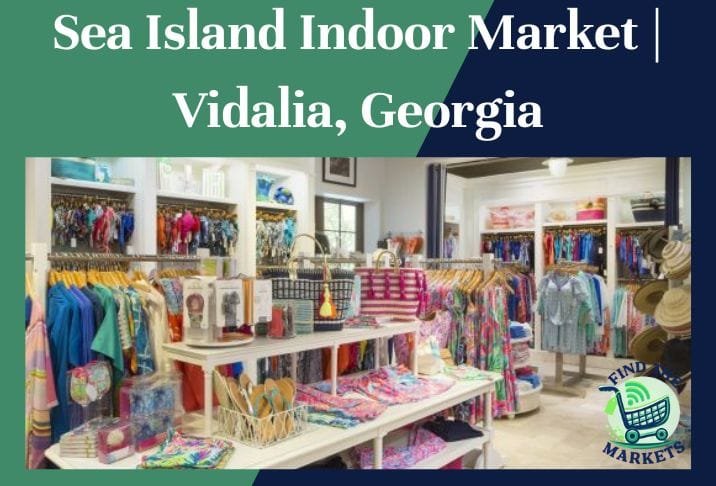 Sea Island Indoor Market Vidalia, Georgia