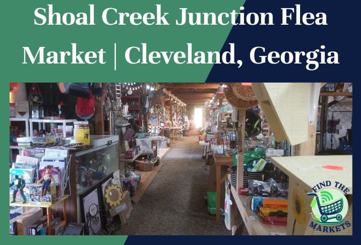 Shoal Creek Junction Flea Market Cleveland, Georgia