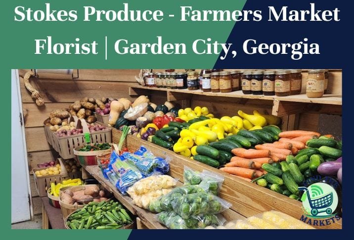 Stokes Produce - Farmers Market Florist Garden City, Georgia
