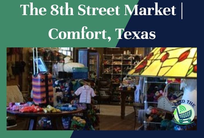 The 8th Street Market Comfort, Texas