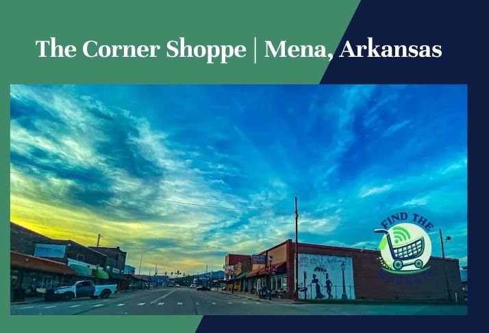 the corner shoppe ,mena, arkansas