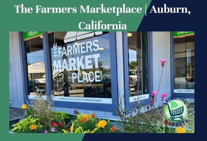 the farmers marketplace auburn, california