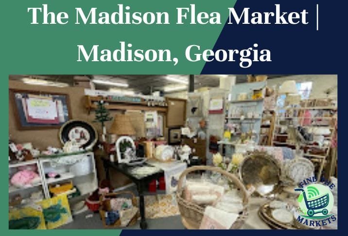 The Madison Flea Market Madison, Georgia