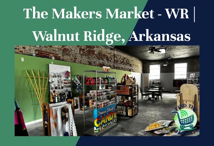 The Makers Market - WR Walnut Ridge, Arkansas