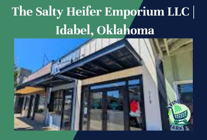 The Salty Heifer Emporium LLC Idabel, Oklahoma