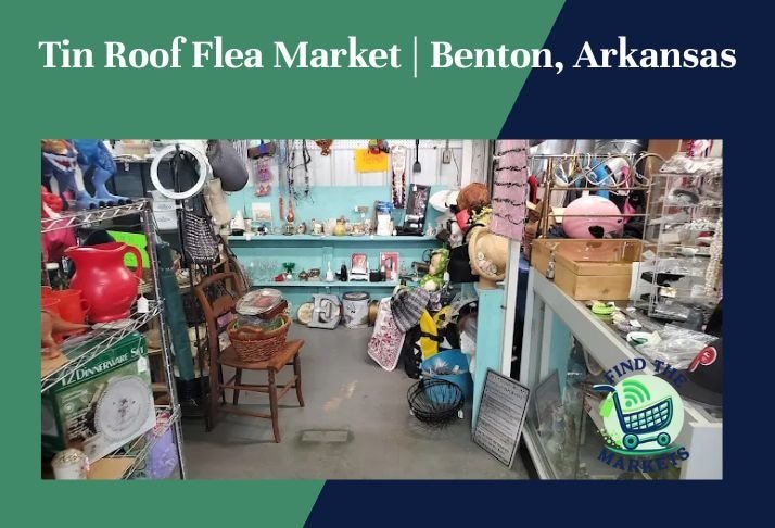 tin roof flea market , benton, arkansas