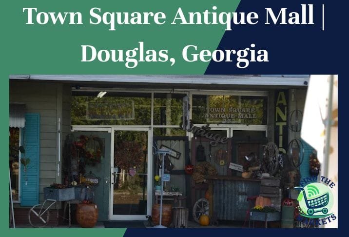 Town Square Antique Mall Douglas, Georgia