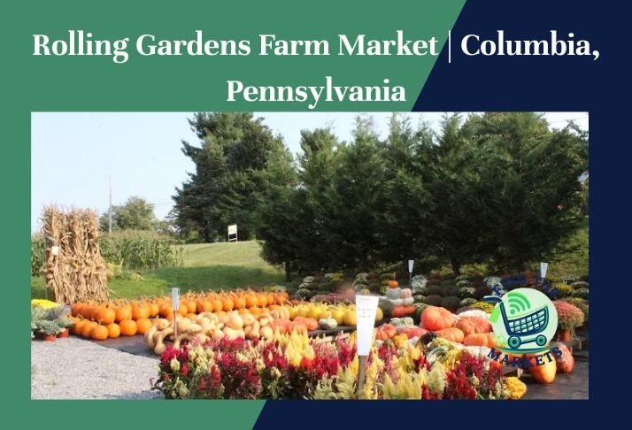 rolling gardens farm market , columbia, pennsylvania