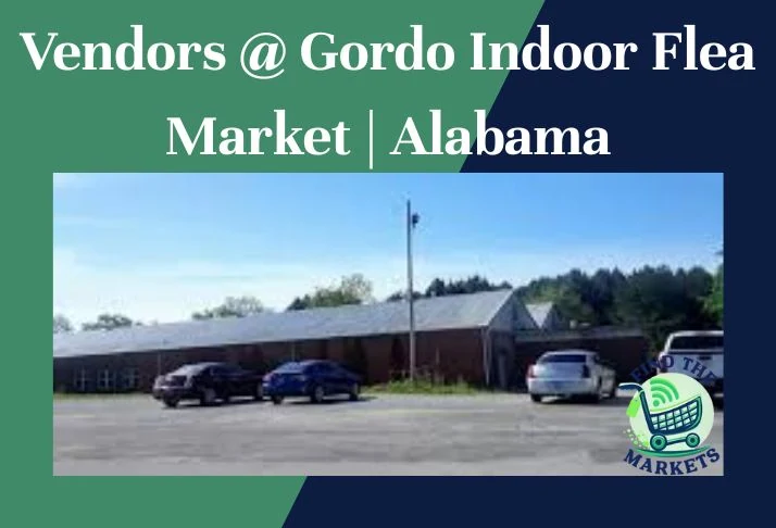 Vendors @ Gordo Indoor Flea Market Alabama