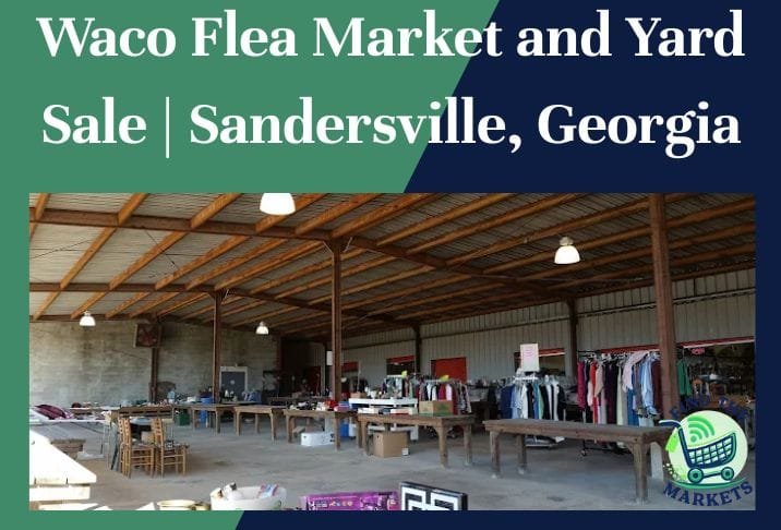 Waco Flea Market and Yard Sale Sandersville, Georgia