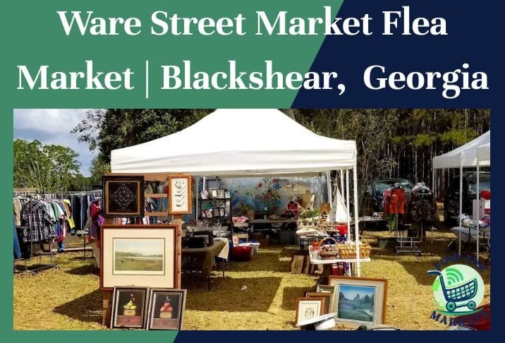 ware street market flea market blackshear, georgia