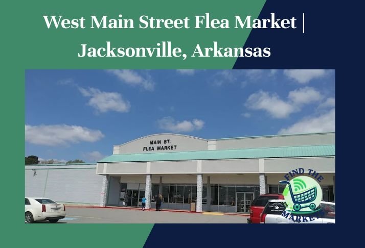 west main street flea market , jacksonville, arkansas