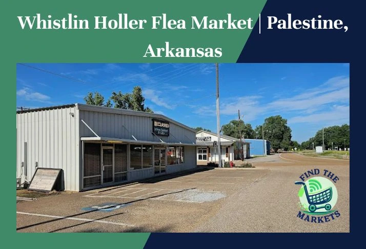 whistlin holler flea market , palestine, arkansas