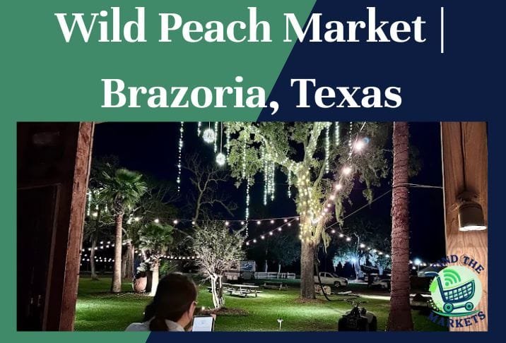 Wild Peach Market Brazoria, Texas