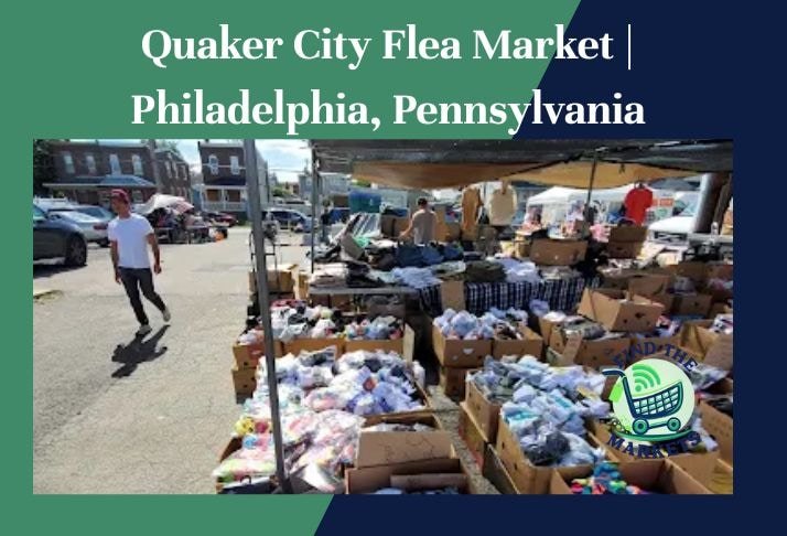 quaker city flea market , philadelphia, pennsylvania