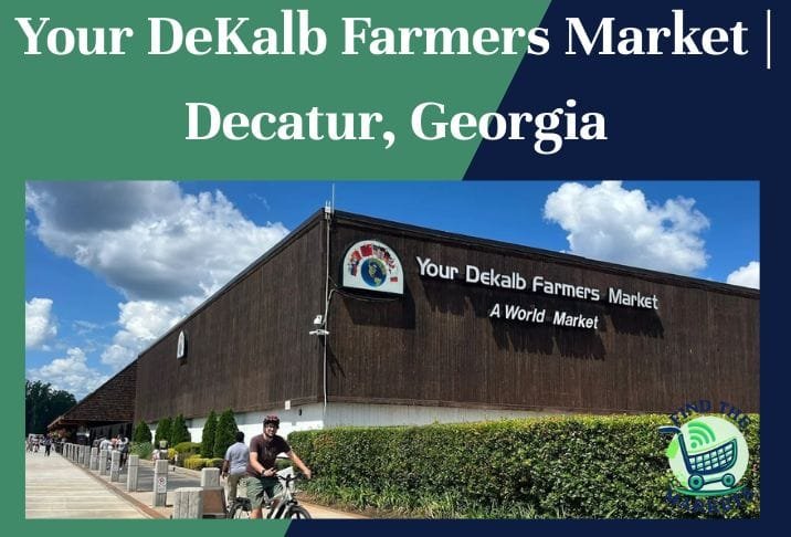 Your DeKalb Farmers Market Decatur, Georgia